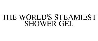 THE WORLD'S STEAMIEST SHOWER GEL