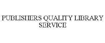 PUBLISHERS QUALITY LIBRARY SERVICE
