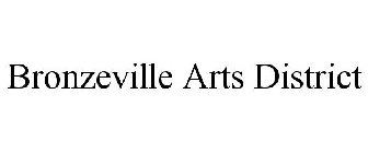 BRONZEVILLE ARTS DISTRICT