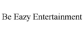 BE EAZY ENTERTAINMENT