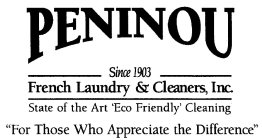 PENINOU SINCE 1903 FRENCH LAUNDRY & CLEANERS, INC. STATE OF THE ART 'ECO FRIENDLY' CLEANING 