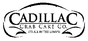 CADILLAC CRAB CAKE CO. IT'S ALL IN THE LUMPS!