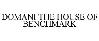 DOMANI THE HOUSE OF BENCHMARK