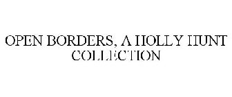 OPEN BORDERS, A HOLLY HUNT COLLECTION