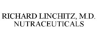 RICHARD LINCHITZ, M.D. NUTRACEUTICALS