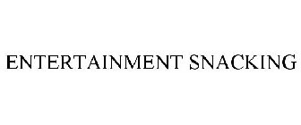 ENTERTAINMENT SNACKING