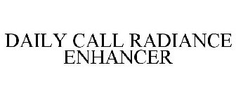 DAILY CALL RADIANCE ENHANCER