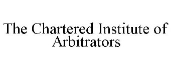 THE CHARTERED INSTITUTE OF ARBITRATORS