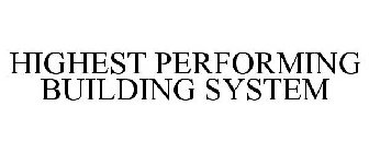 HIGHEST PERFORMING BUILDING SYSTEM
