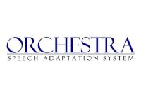 ORCHESTRA SPEECH ADAPTATION SYSTEM