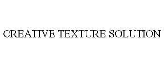 CREATIVE TEXTURE SOLUTION