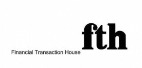 FINANCIAL TRANSACTION HOUSE FTH