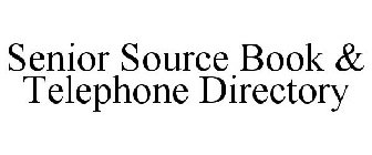 SENIOR SOURCE BOOK & TELEPHONE DIRECTORY