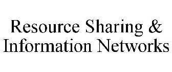 RESOURCE SHARING & INFORMATION NETWORKS