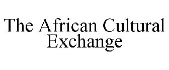 THE AFRICAN CULTURAL EXCHANGE