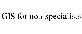 GIS FOR NON-SPECIALISTS