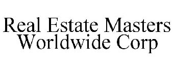 REAL ESTATE MASTERS WORLDWIDE CORP