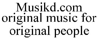MUSIKD.COM ORIGINAL MUSIC FOR ORIGINAL PEOPLE