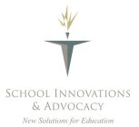 SCHOOL INNOVATIONS & ADVOCACY NEW SOLUTIONS FOR EDUCATION