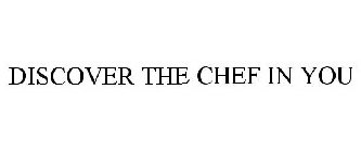 DISCOVER THE CHEF IN YOU