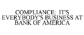 COMPLIANCE: IT'S EVERYBODY'S BUSINESS AT BANK OF AMERICA