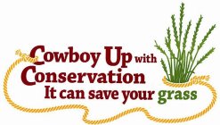 COWBOY UP WITH CONSERVATION IT CAN SAVE YOUR GRASS