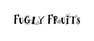 FUGLY FRUITS