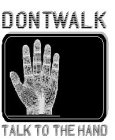 DONTWALK TALK TO THE HAND