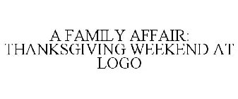 A FAMILY AFFAIR: THANKSGIVING WEEKEND AT LOGO