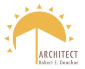 ARCHITECT ROBERT E. DONAHUE