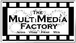 THE MULTIMEDIA FACTORY AUDIO VIDEO PRINT WEB
