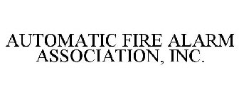 AUTOMATIC FIRE ALARM ASSOCIATION, INC.