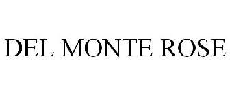 DEL MONTE ROSE