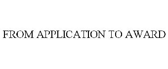 FROM APPLICATION TO AWARD