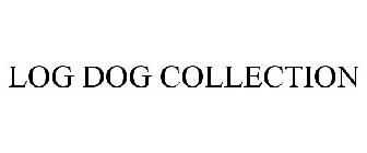 LOG DOG COLLECTION