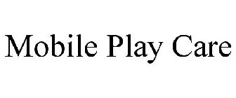MOBILE PLAY CARE
