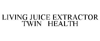 LIVING JUICE EXTRACTOR TWIN HEALTH