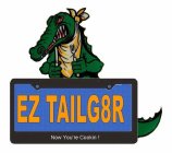 EZ TAILG8R NOW YOU'RE COOKIN !
