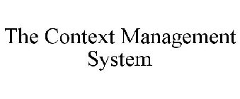THE CONTEXT MANAGEMENT SYSTEM