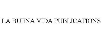 LA BUENA VIDA PUBLICATIONS