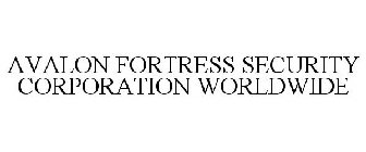 AVALON FORTRESS SECURITY CORPORATION WORLDWIDE