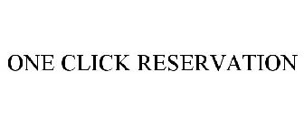 ONE CLICK RESERVATION