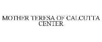 MOTHER TERESA OF CALCUTTA CENTER