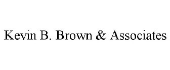 KEVIN B. BROWN & ASSOCIATES