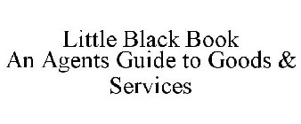 LITTLE BLACK BOOK AN AGENTS GUIDE TO GOODS & SERVICES