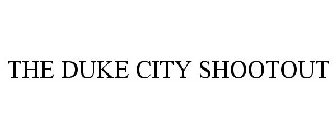 THE DUKE CITY SHOOTOUT