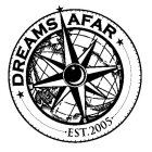 DREAMS AFAR W E S EST.2005