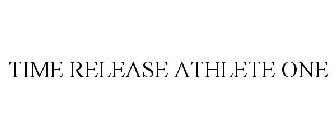 TIME RELEASE ATHLETE ONE