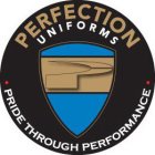 P PERFECTION UNIFORMS PRIDE THROUGH PERFORMANCE