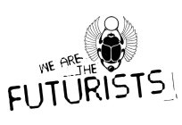 WE ARE THE FUTURISTS